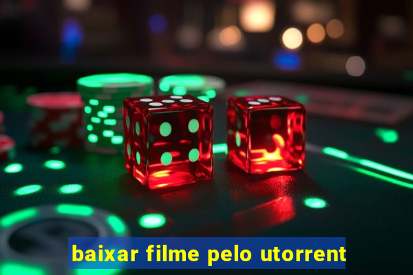 baixar filme pelo utorrent